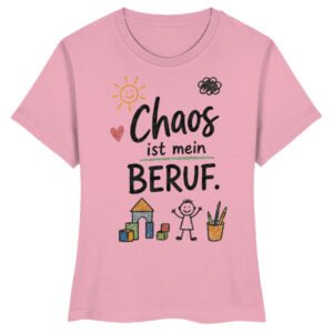 daycare teacher shirt Chaos ist mein Beruf erzieherin geschenk idee - Ladies Premium Organic Shirt-6883